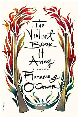 The Violent Bear It Away: A Novel
