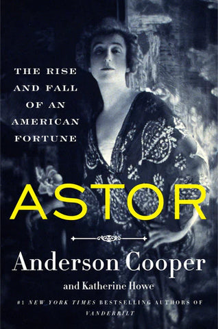 Astor: The Rise & Fall of an American Forture