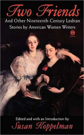 Two Friends, and Other 19th Century American Lesbian Stories