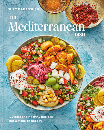 The Mediterranean Dish: 120 Bold & Healthy Recipes