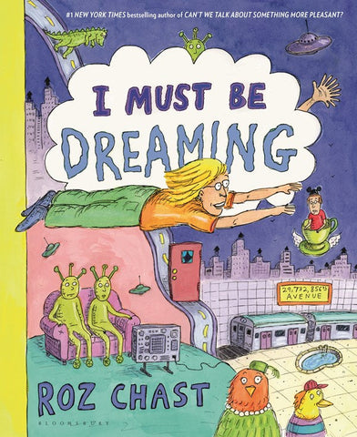 I Must Be Dreaming by Roz Chast - SIGNED PREORDER